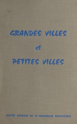 Grandes villes et petites villes - Démographie et croissance urbaine, démographie et scolarisation - 3e Colloque national de démographie, Lyon, St-Étienne, Grenoble, 22-26 avril 1968