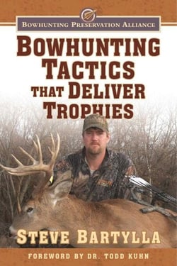 Bowhunting Tactics That Deliver Trophies - A Guide to Finding and Taking Monster Whitetail Bucks