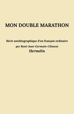 Mon double marathon - Récit autobiographique d’un français ordinaire