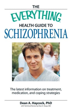The Everything Health Guide to Schizophrenia - The latest information on treatment, medication, and coping strategies