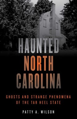 Haunted North Carolina - Ghosts and Strange Phenomena of the Tar Heel State