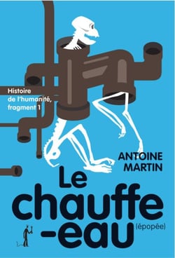 Histoire de l'humanité I : le chauffe-eau - Histoire de l'humanité, fragment I