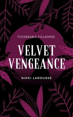 Velvet Vengeance - Vulnerable Villainess, #2