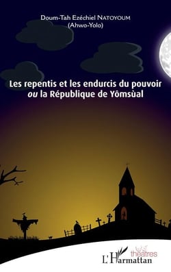 Les repentis et les endurcis du pouvoir - ou la République de Yômsùal
