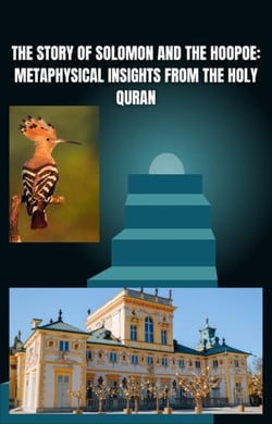 The Story of Solomon and the Hoopoe: Metaphysical Insights from the Holy Quran - Inspiring stories