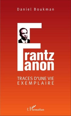 Frantz Fanon - Traces d'une vie exemplaire