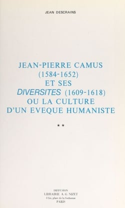 Jean-Pierre Camus (1564-1652) et ses "Diversités" (1609-1618) (2) - Ou La culture d'un évêque humaniste