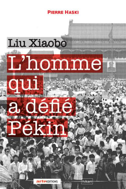 Liu Xiaobo - L’homme qui a défié Pékin