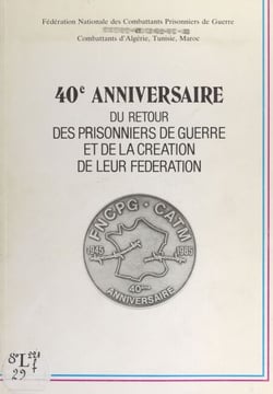 40e anniversaire du retour des prisonniers de guerre et de la création de leur Fédération - Conseil national, Paris, 13-14 avril 1985