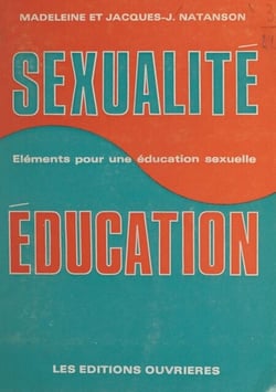 Sexualité et éducation - Éléments pour une initiation sexuelle. Avec des poèmes de Daniel Lefèvre
