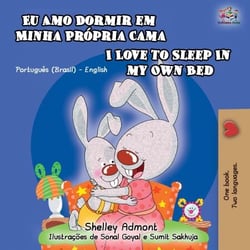 Eu Amo Dormir em Minha Própria Cama I Love to Sleep in My Own Bed - Portuguese English Bilingual Collection