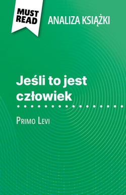Jeśli to jest człowiek książka Primo Levi (Analiza książki) - Pełna analiza i szczegółowe podsumowanie pracy