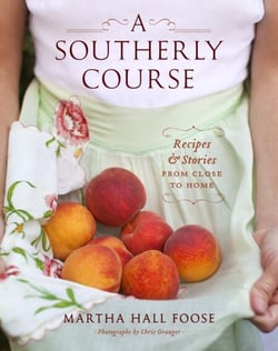 A Southerly Course - Recipes and Stories from Close to Home: A Cookbook