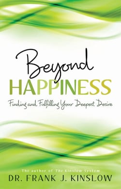 Beyond Happiness - Finding and Fulfilling Your Deepest Desire