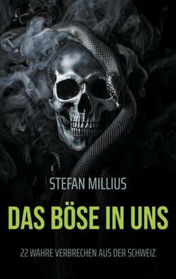 Das Böse in uns - 22 wahre Verbrechen aus der Schweiz