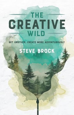 The Creative Wild: Get Unstuck, Create More Adventurously