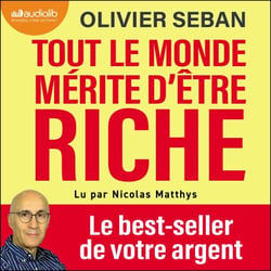 Tout le monde mérite d'être riche - Ou tout ce que vous n'avez jamais appris à l'école à propos de votre argent