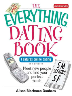 The Everything Dating Book - Meet New People And Find Your Perfect Match!