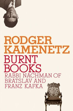Burnt Books - Rabbi Nachman of Bratslav and Franz Kafka