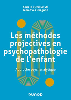 Les méthodes projectives en psychopathologie de l'enfant - Approche psychanalytique