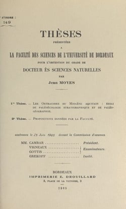 Les ostracodes du Miocène aquitain : essai de paléoécologie stratigraphique et de paléogéographie - Suivi de Propositions données par la Faculté : contribution à la connaissance des caractéristiques de la radioactivité naturelle de diverses formations ...