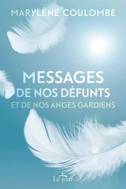 Messages de nos défunts et de nos anges gardiens - MESSAGES DE NOS DEFUNTS..  ANGES T0 [NUM]