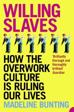 Willing Slaves - How the Overwork Culture is Ruling Our Lives