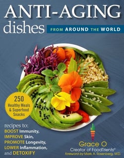 Anti-Aging Dishes from Around the World - Recipes to Boost Immunity, Improve Skin, Promote Longevity, Lower Inflammation, and Detoxify