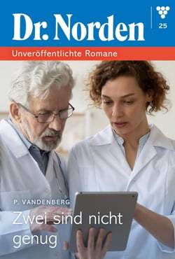 Zwei sind nicht genug - Dr. Norden – Unveröffentlichte Romane 25 – Arztroman