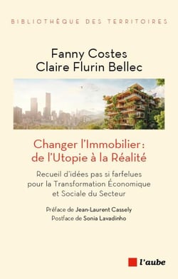 Changer l’Immobilier : de l’Utopie à la Réalité - Recueil d’idées pas si farfelues pour la Transformation Économique et Sociale du Secteur