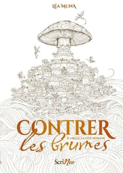 Contrer les brumes - Tome 2 Orgaï, la cité nomade