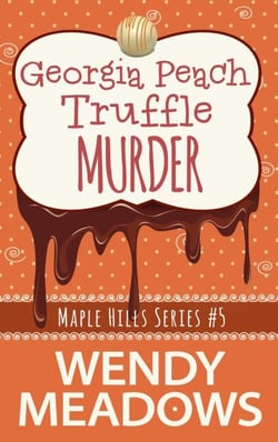 Georgia Peach Truffle Murder - Maple Hills Cozy Mystery, #5