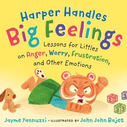 Harper Handles Big Feelings - Lessons for Littles on Anger, Worry, Frustration, and Other Emotions