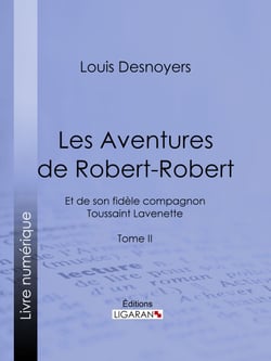 Les Aventures de Robert-Robert - Et de son fidèle compagnon Toussaint Lavenette - Tome II