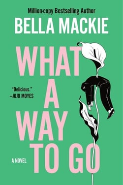 What a Way to Go - A Novel