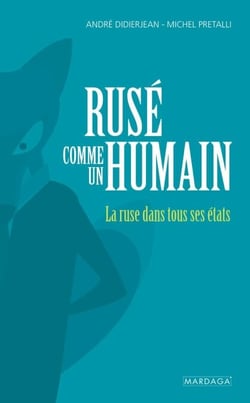 Rusé comme un humain - La ruse dans tous ses états