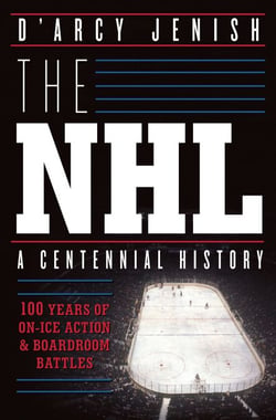 The NHL - 100 Years of On-Ice Action and Boardroom Battles