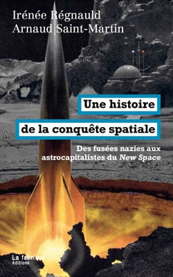 Une histoire de la conquête spatiale - Des fusées nazies aux astrocapitalistes du New Space