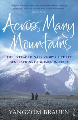 Across Many Mountains - The Extraordinary Story of Three Generations of Women in Tibet