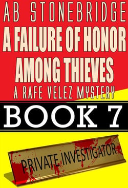 A Failure of Honor Among Thieves -- Rafe Velez Mystery 7 - Rafe Velez Mysteries, #7