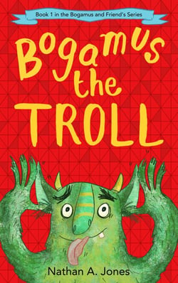 Bogamus the Troll - Bogamus and Friends, #1