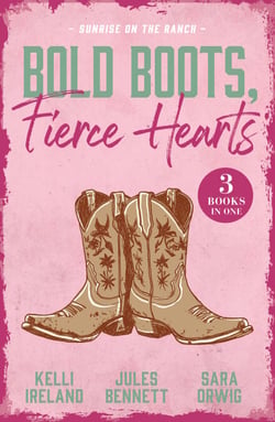 Bold Boots, Fierce Hearts: Sunrise On The Ranch - Cowboy Strong (Wild Western Heat) / Single Man Meets Single Mom / That Night with the Rich Rancher