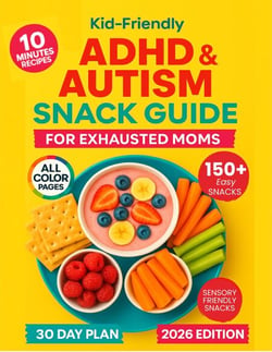 Kid-Friendly ADHD &amp; Autism Snack Guide for Exhausted Moms