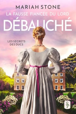 La Fausse fiancée du lord débauché - Les Secrets des ducs, #2