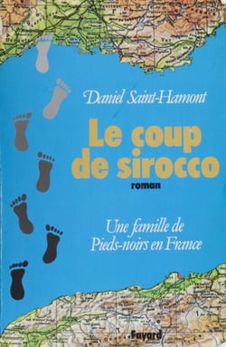 Le Coup de Sirocco - Une famille de pieds-noirs en France