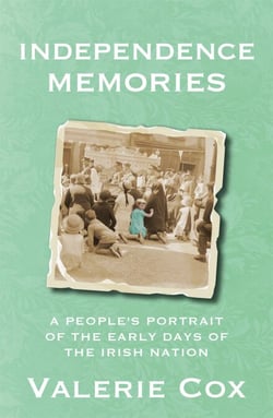 Independence Memories - A People’s Portrait of the Early Days of the Irish Nation