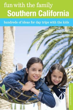 Fun with the Family Southern California - Hundreds of Ideas for Day Trips with the Kids