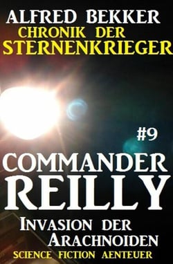 Commander Reilly #9: Invasion der Arachnoiden - Commander Reilly, #9