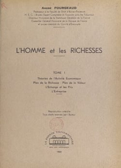 L'homme et les richesses (1) - Théories de l'activité économique, plan de la richesse, plan de la valeur, l'échange et les prix, l'entreprise