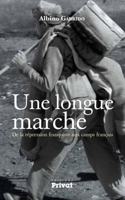 Une longue marche - De la répression franquiste aux camps français
